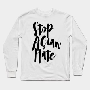 quote: stop asian hate message. Protest symbol. Long Sleeve T-Shirt